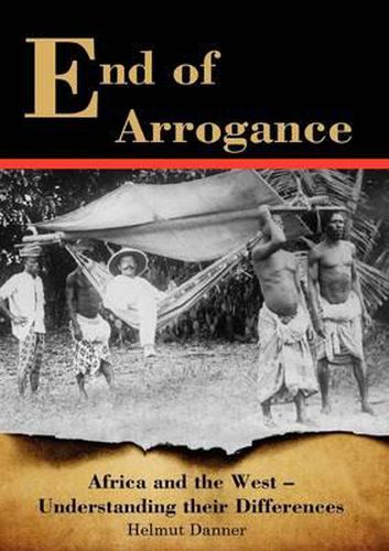 Cover image for End of Arrogance. Africa and the West - Understanding Their Differences