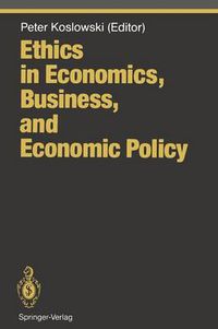 Cover image for Ethics in Economics, Business, and Economic Policy