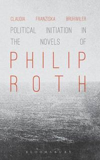 Cover image for Political Initiation in the Novels of Philip Roth