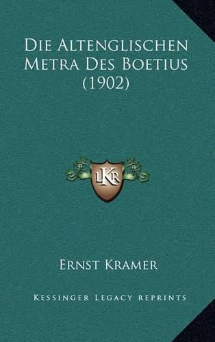 Die Altenglischen Metra Des Boetius (1902)