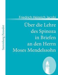 Cover image for UEber die Lehre des Spinoza in Briefen an den Herrn Moses Mendelssohn