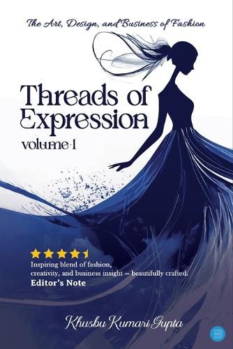 Cover image for Threads of Expression: The Art, Design, and Business of Fashion