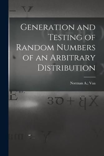 Cover image for Generation and Testing of Random Numbers of an Arbitrary Distribution