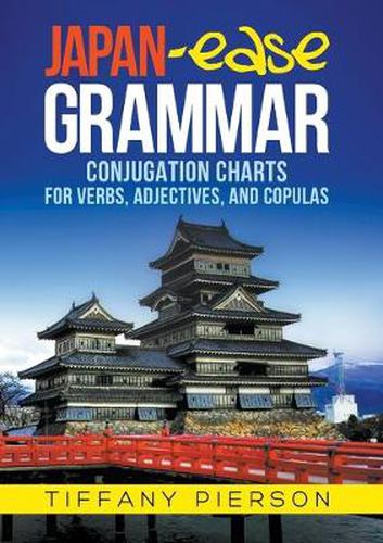 Cover image for Japan-Ease Grammar: Conjugation Charts for Verbs, Adjectives, and Copulas