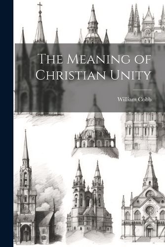 Cover image for The Meaning of Christian Unity