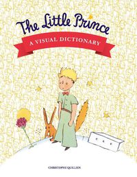 Cover image for The Little Prince: A Visual Dictionary