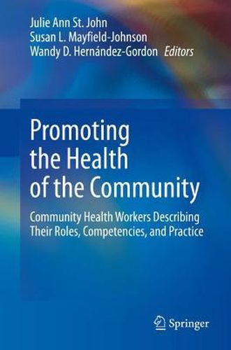 Cover image for Promoting the Health of the Community: Community Health Workers Describing Their Roles, Competencies, and Practice