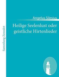 Cover image for Heilige Seelenlust oder geistliche Hirtenlieder