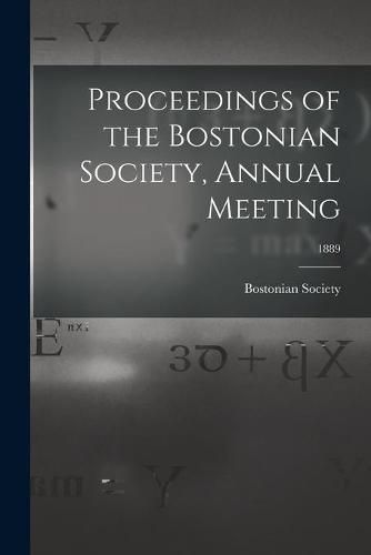 Cover image for Proceedings of the Bostonian Society, Annual Meeting; 1889