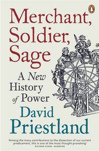 Cover image for Merchant, Soldier, Sage: A New History of Power