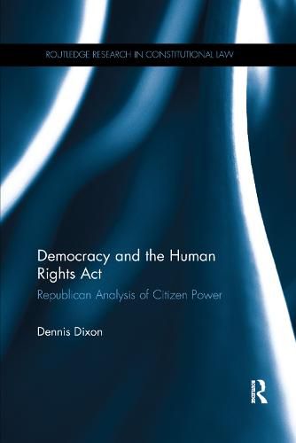 Cover image for Democracy and the Human Rights Act: Republican Analysis of Citizen Power