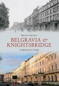 Cover image for Belgravia & Knightsbridge Through Time