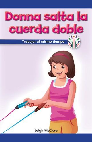 Donna Salta La Cuerda Doble: Trabajar Al Mismo Tiempo (Donna Plays Double Dutch: Working at the Same Time)