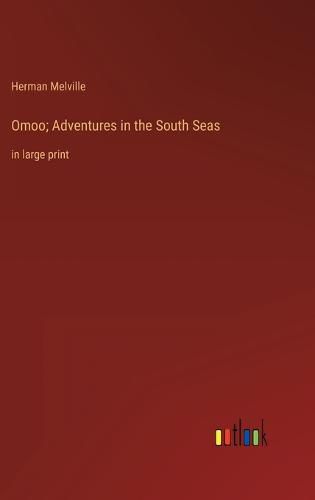Cover image for Omoo; Adventures in the South Seas