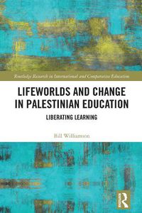 Cover image for Lifeworlds and Change in Palestinian Education