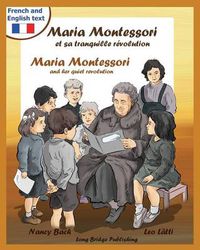 Cover image for Maria Montessori Et Sa Tranquille Revolution - Maria Montessori and Her Quiet Revolution: A Bilingual Picture Book about Maria Montessori and Her Scho