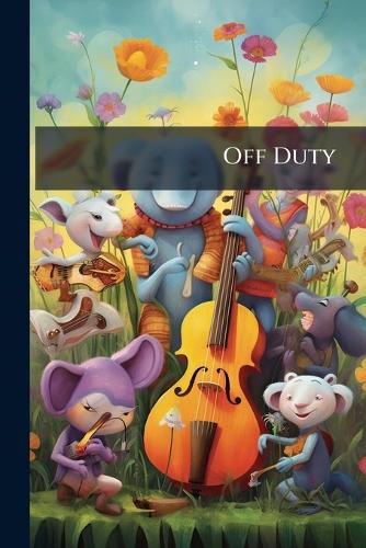Cover image for Off Duty: A Dozen Yarns for Soldiers and Sailors