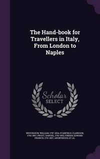 Cover image for The Hand-Book for Travellers in Italy, from London to Naples