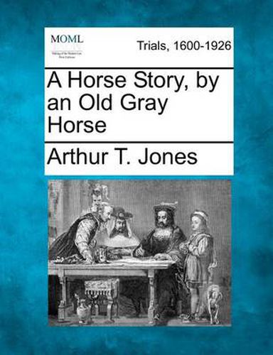 Cover image for A Horse Story, by an Old Gray Horse