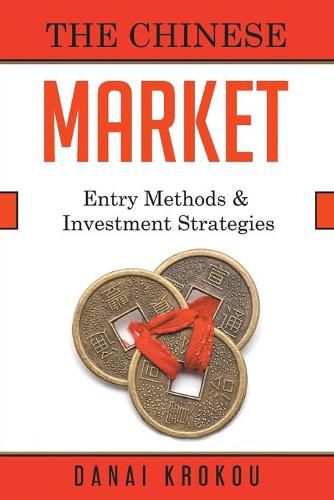 Cover image for Entering The Chinese Market: Company Structures and Investment Strategies