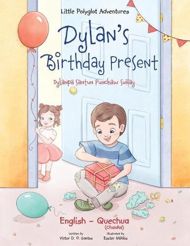 Dylan's Birthday Present / Dylanpa Santun Punchaw Sunay - Bilingual Quechua and English Edition: Children's Picture Book