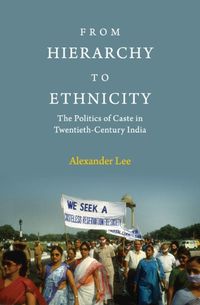 Cover image for From Hierarchy to Ethnicity: The Politics of Caste in Twentieth-Century India