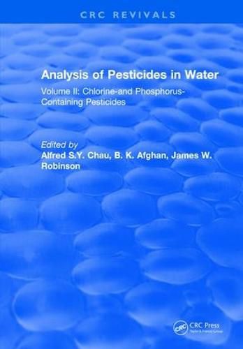 Cover image for Analysis of Pesticides in Water: Volume II: Chlorine-and Phosphorus- Containing Pesticides