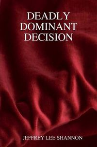 Cover image for Deadly Dominant Decision