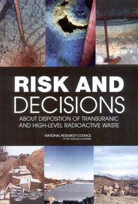 Cover image for Risk and Decisions About Disposition of Transuranic and High-Level Radioactive Waste