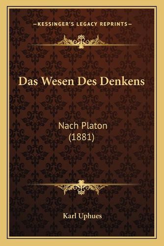 Cover image for Das Wesen Des Denkens: Nach Platon (1881)