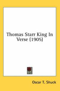 Cover image for Thomas Starr King in Verse (1905)