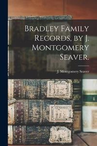 Cover image for Bradley Family Records, by J. Montgomery Seaver.