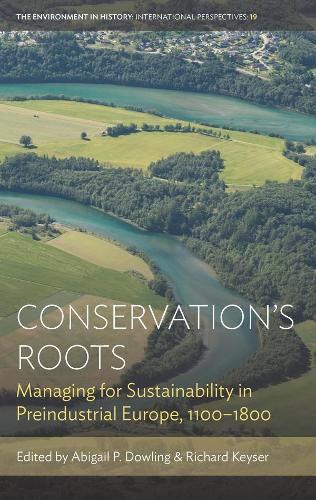 Cover image for Conservation's Roots: Managing for Sustainability in Preindustrial Europe, 1100-1800