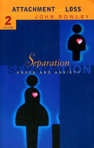 Separation: Anxiety and Anger: Attachment and Loss Volume 2