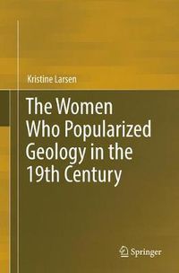 Cover image for The Women Who Popularized Geology in the 19th Century