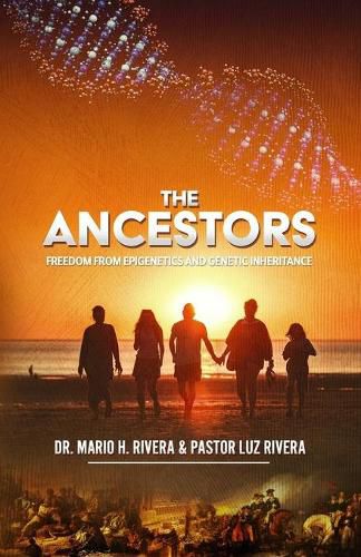 Cover image for The Ancestors: Freedom from Epigenetics and Genetic Inheritance