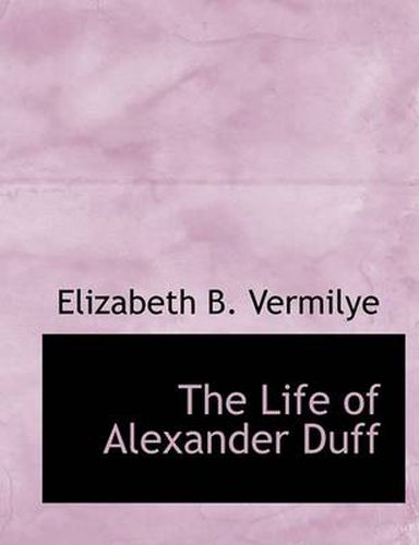 The Life of Alexander Duff