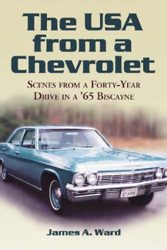 The USA from a Chevrolet: Scenes from a Forty-year Drive in a '65 Biscayne