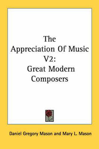 The Appreciation of Music V2: Great Modern Composers