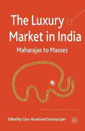 The Luxury Market in India: Maharajas to Masses