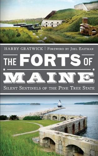 Cover image for The Forts of Maine: Silent Sentinels of the Pine Tree State