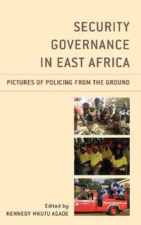 Cover image for Security Governance in East Africa: Pictures of Policing from the Ground