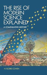 Cover image for The Rise of Modern Science Explained: A Comparative History