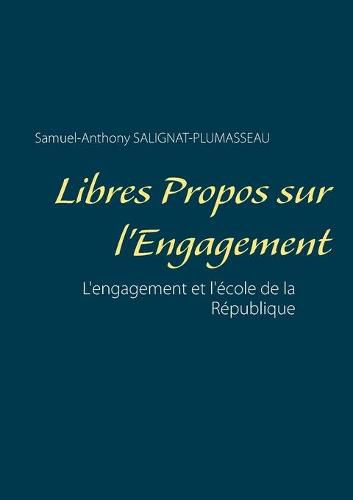 Cover image for Libres propos sur l'engagement: L'engagement et l'ecole de la republique