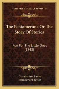 Cover image for The Pentamerone or the Story of Stories: Fun for the Little Ones (1848)