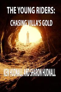 Cover image for The Young Riders: Chasing Villa's Gold