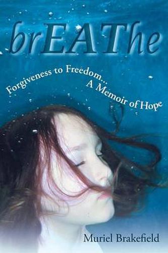 Cover image for BrEAThe: Forgiveness to Freedom, A Memoir of Hope