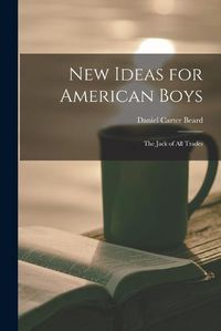 Cover image for New Ideas for American Boys; the Jack of all Trades