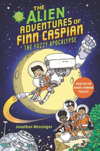 Cover image for The Alien Adventures of Finn Caspian #1: The Fuzzy Apocalypse