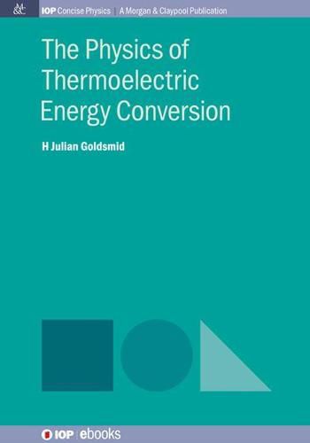 Cover image for The Physics of Thermoelectric Energy Conversion